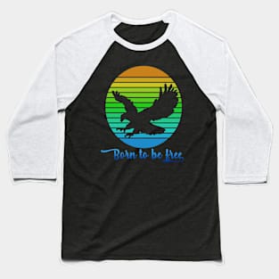 Born to be free Baseball T-Shirt